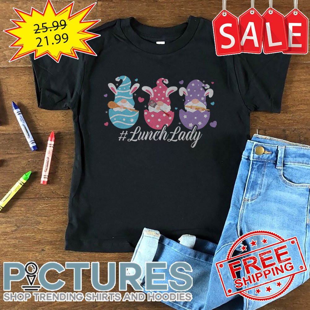 Gnomies Bunny Lunch Lady Easter Day shirt