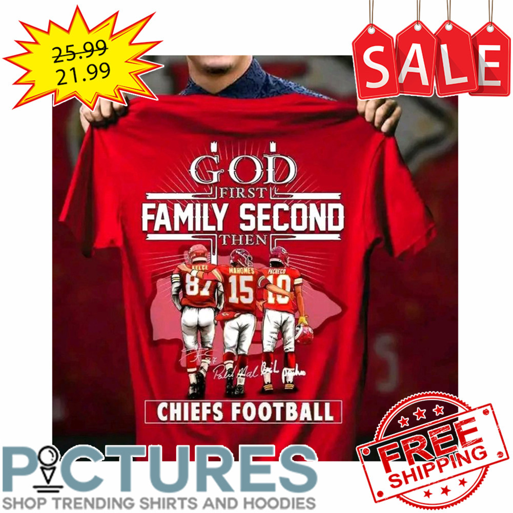 God First Family Second Then Kansas City Chiefs Football NFL Signatures shirt