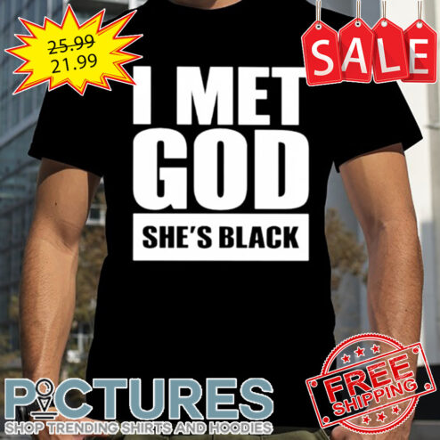 I met god she’s black shirt