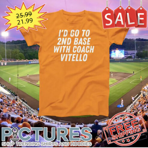 I'd Go To 2nd Base With Coach Vitello shirt