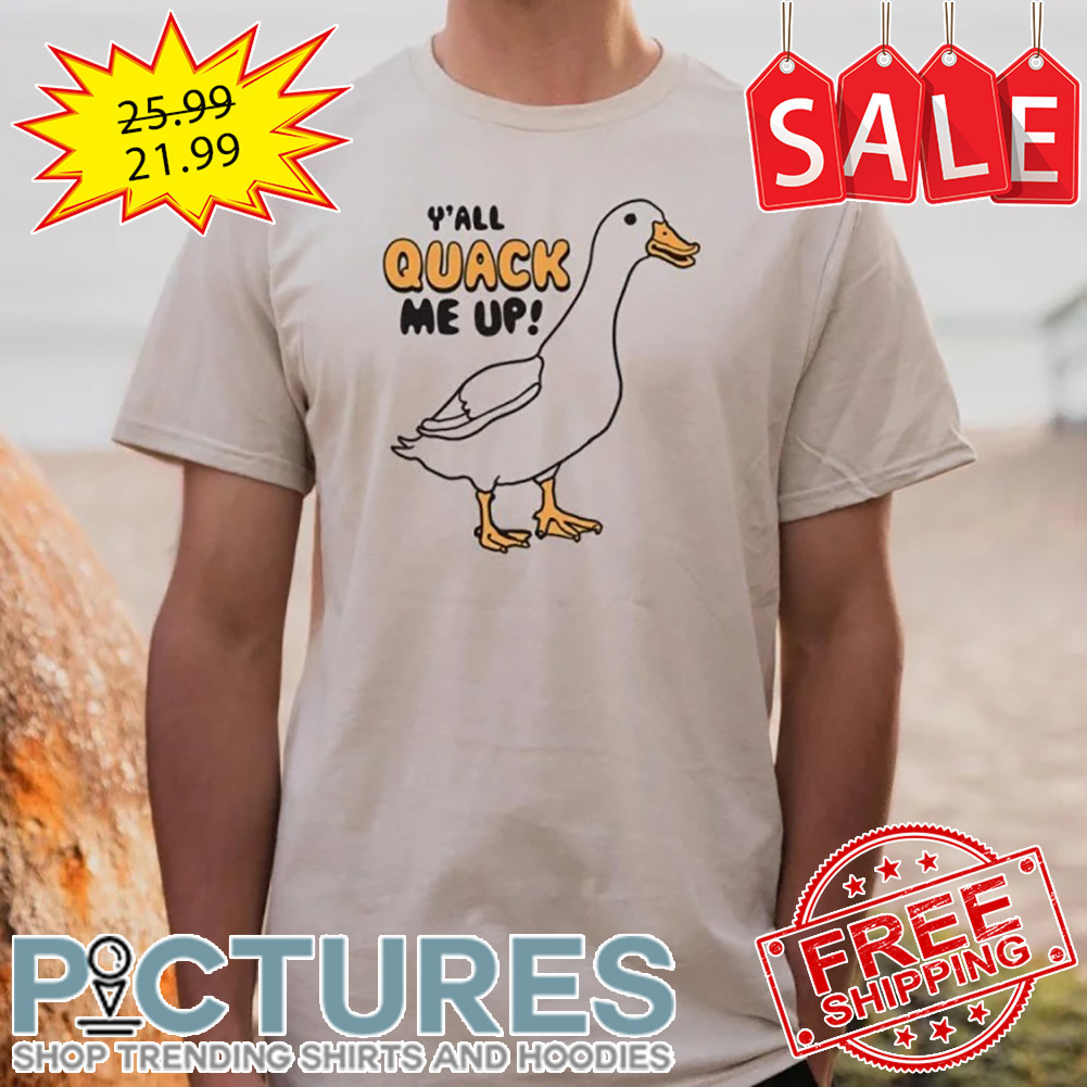 Duck Y'all Quack Me Up shirt