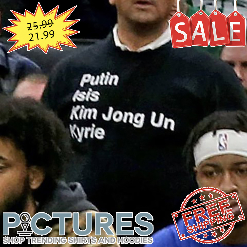 Putin Isis Kim Jong Un Kyrie shirt