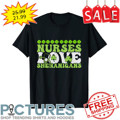 Shamrocks Nurses Love Shenanigans St Patrick's Day shirt