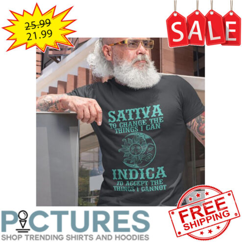 Sunset Sativa To Change The Things I Can Indica To Accept The Things I Cannot shirt