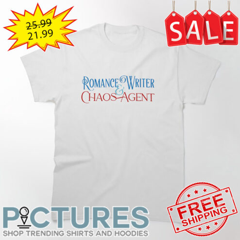 Romance Writer And Chaos Agent shirt