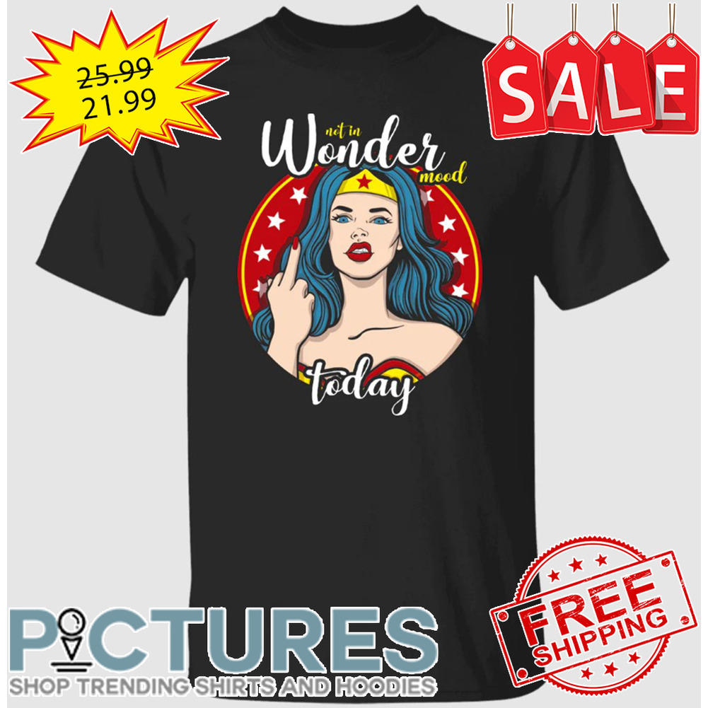 Super Woman Not In Wonder Mood Today shirt