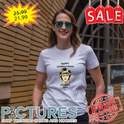 Happy International Women's Day shirt