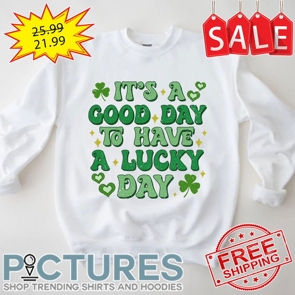 Shamrocks It's A Good Day To Have A Locky Day St Patrick's Day shirt