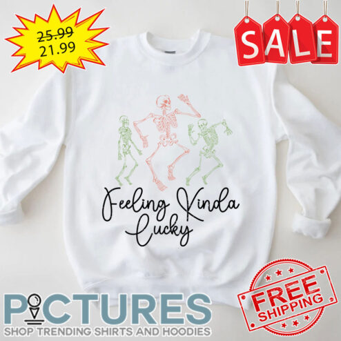 Skeleton Dance Feeling Kinda Lucky St Patrick's Day shirt