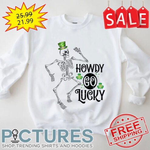 Skeleton Dance Howdy Go Lucky Shamrock Irish Green St Patrick's Day shirt