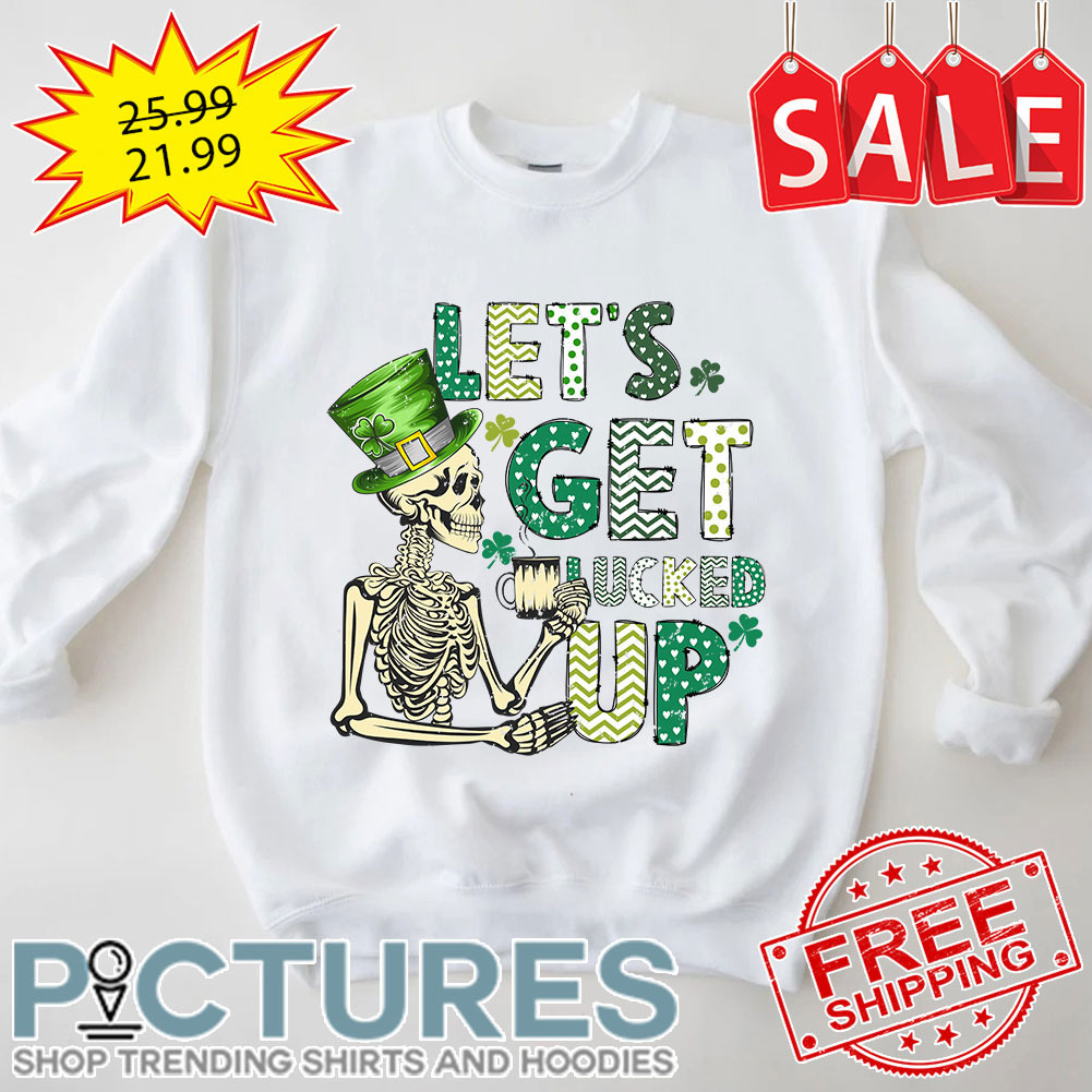 Skeleton Tea Let's Get Lucked Up St Patrick's Day shirt