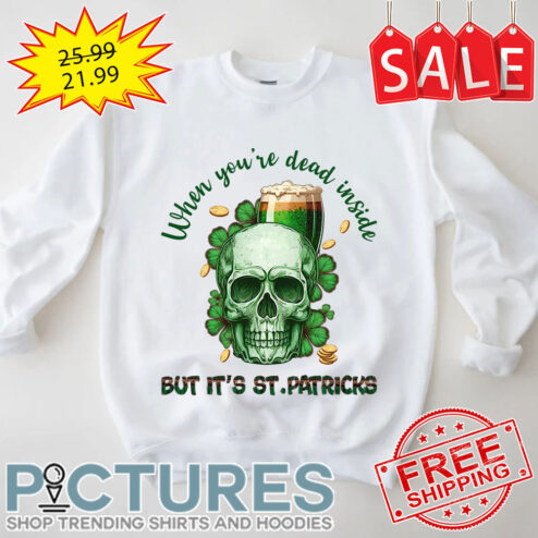 Skull Lucky Beer When You're Dead Inside But It's St Patrick's Day shirt