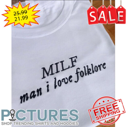 Taylor Milf Man I Love Folklore shirt