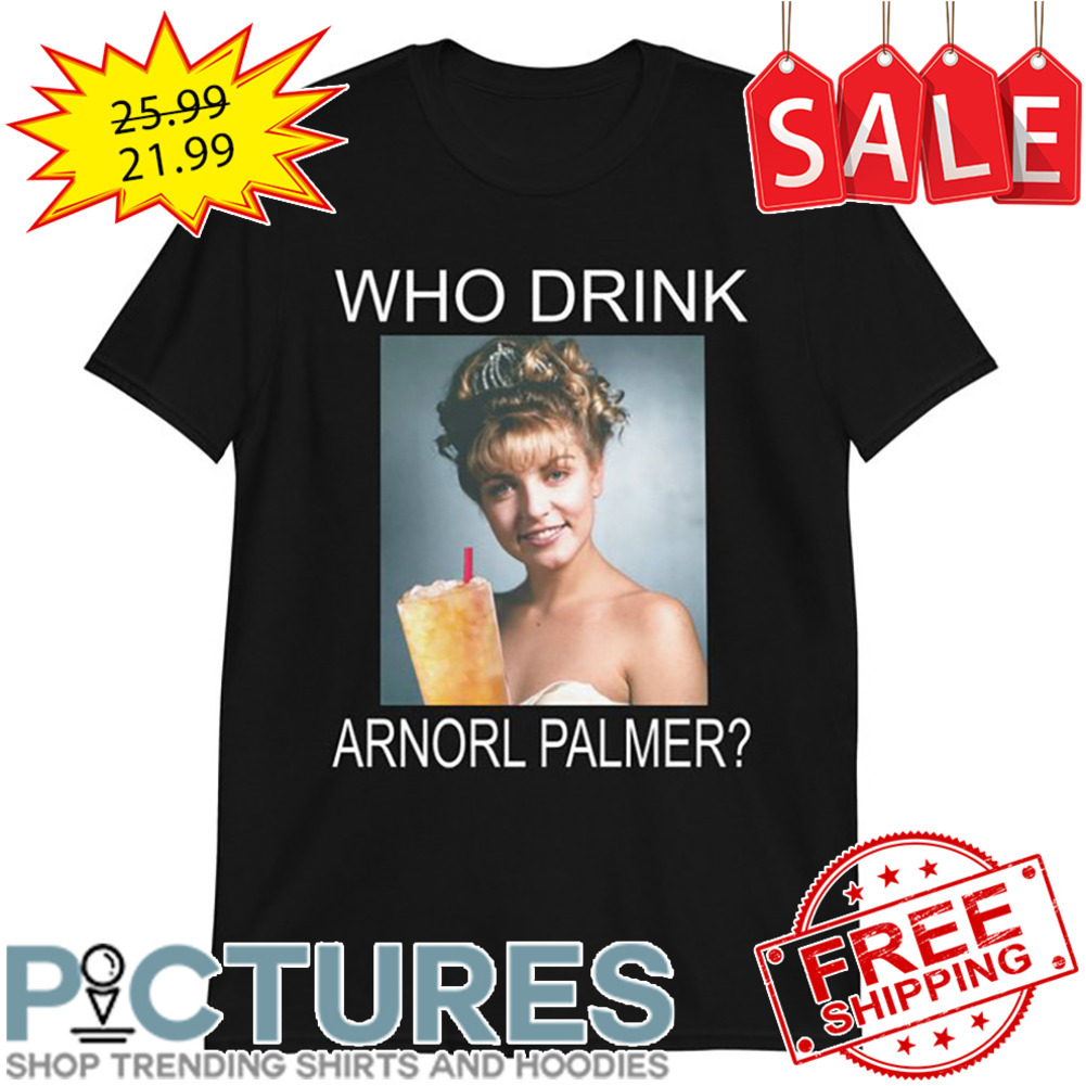 Who Drink Arnorl Palmer shirt
