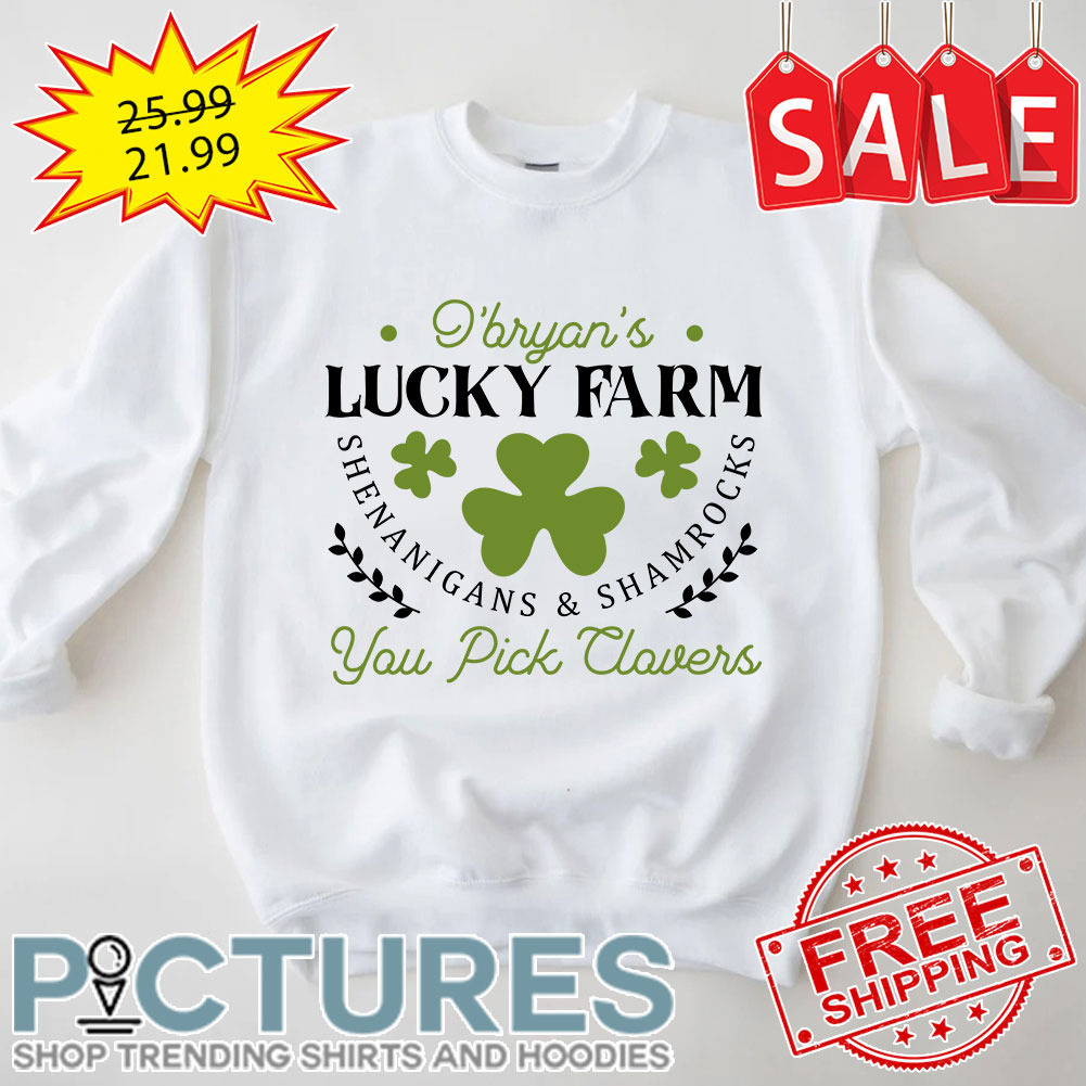 I Bryan's Lucky Farm THenanigans And Shamrocks You Pick Clovers St Patrick's Day shirt