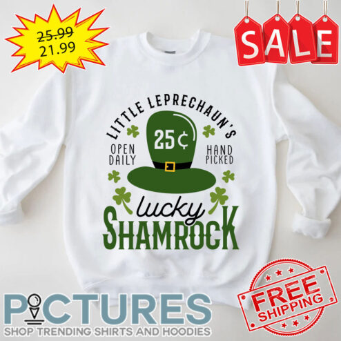 Little Leprechaun's Open Daily 25 Cent Hand Picked Lucky Shamrock St Patrick's Day shirt