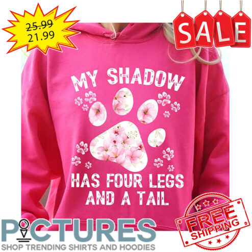 Paw My Shadow Has Four Legs And A Tail shirt
