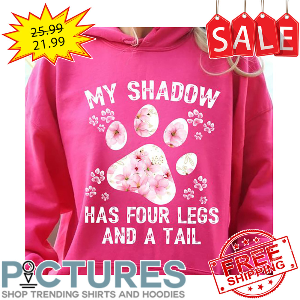 Paw My Shadow Has Four Legs And A Tail shirt