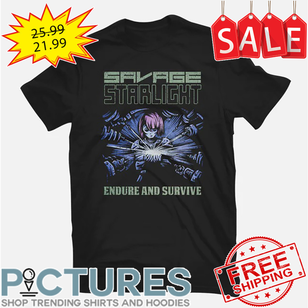 Savage Starlight Endure And Survive shirt