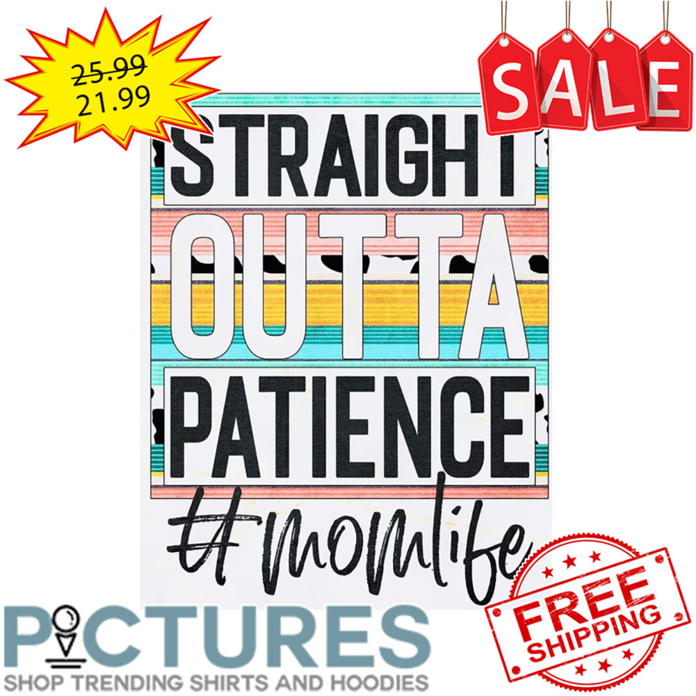 Straight Outta Patience Mom Life Retro Vintage shirt