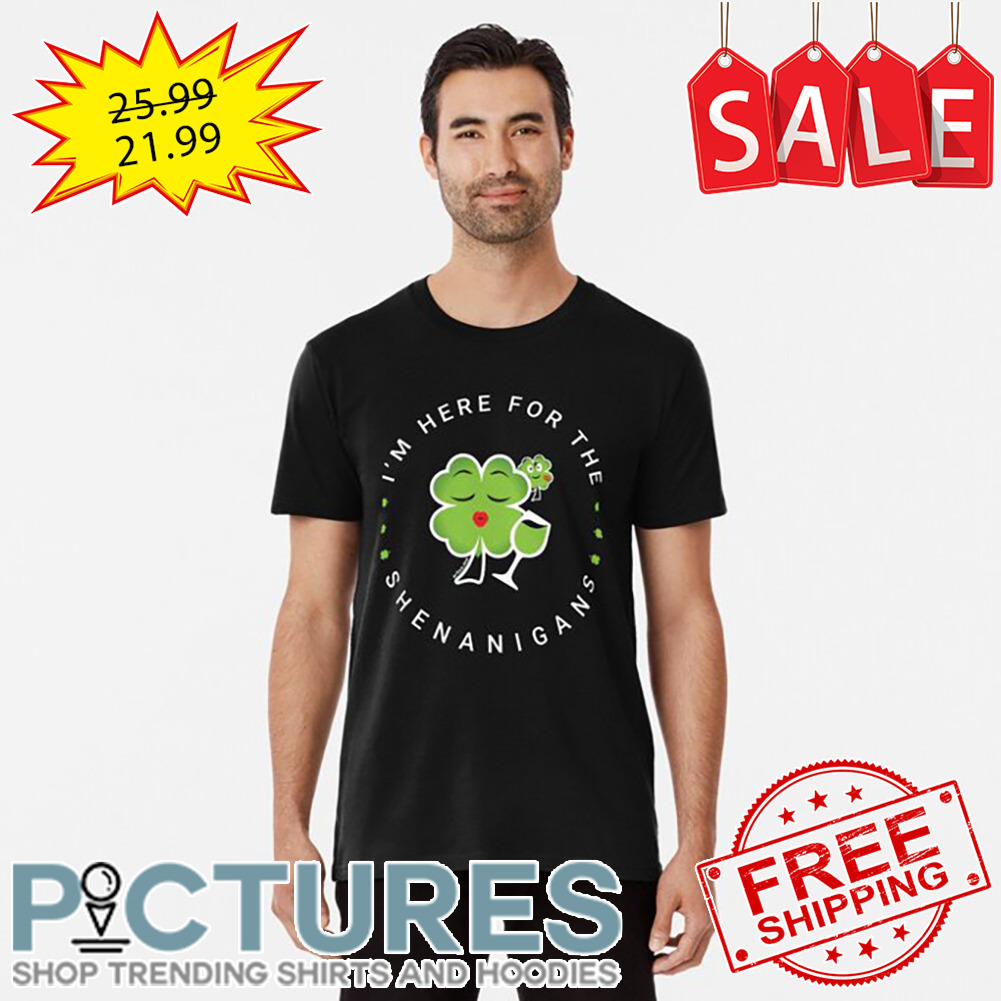 Wine I'm Here For Time Shenanigans St Patrick's Day shirt