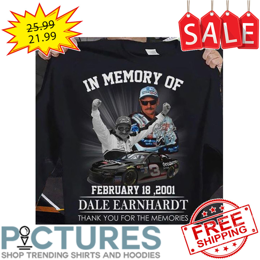 In Memory Of February 18 2001 Dale Earnhardt Thank You For The Memories shirt