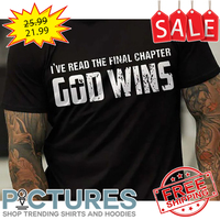 I've read the final chapter god wins shirt