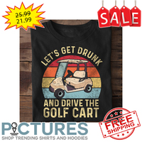 Let's get drunk and drive the gold cart retro sunset vintage shirt