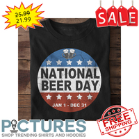 National Beer Day Jan 1 - Dec 31 Texas Ameirca shirt