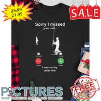 Sorry I missed your call I was on my other line shirt