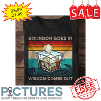 Bourbon goes in wisdom comes out retro vintage shirt