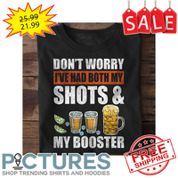 Don't worry I've had both my shots and my booster shirt