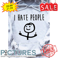 Fuck I hate people shirt