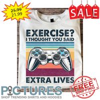 Gamepad Exercise I thought you said extra lives retro vintage shirt