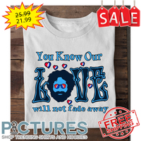 Grateful Dead You know our love will not fade away shirt