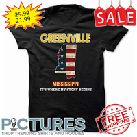 Greenville Mississippi it's where my story begins American flag shirt