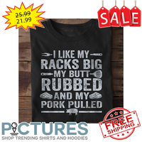 I like my racks big my butt rubbed and my prk pulled vintage shirt