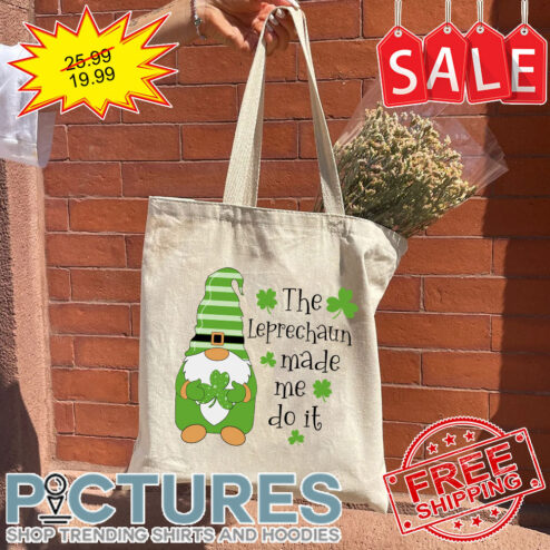 Gnome The Leprechaun Made Me Do It St Patrick's Day Tote Bag