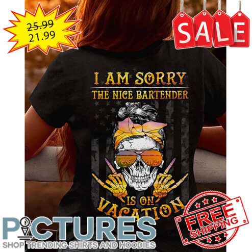 Messy Bun Hair I Am Sorry The Nice Bartender Is On Vacation American Flag shirt