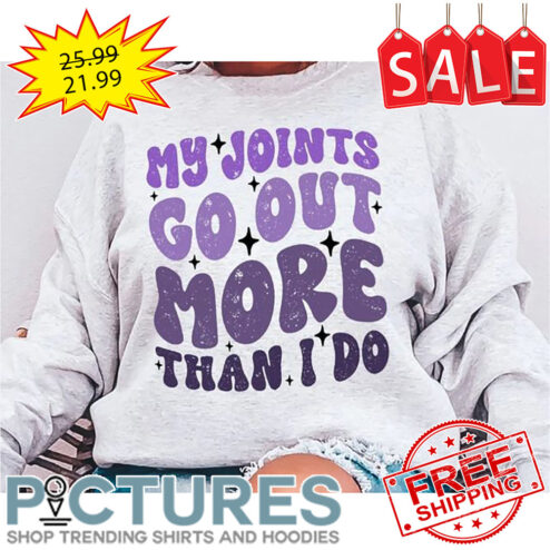My Joints Go Out More Than I Do Vintage shirt