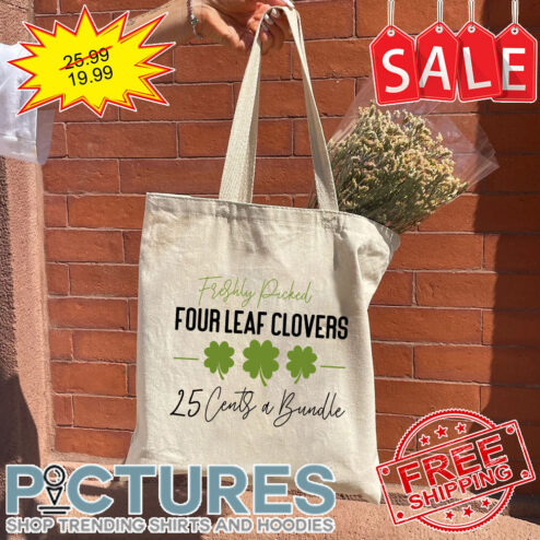 Shamrocks Freshly Picked Four Leaf Clovers 25 Cents A Bundle St Patrick's Day Tote Bag