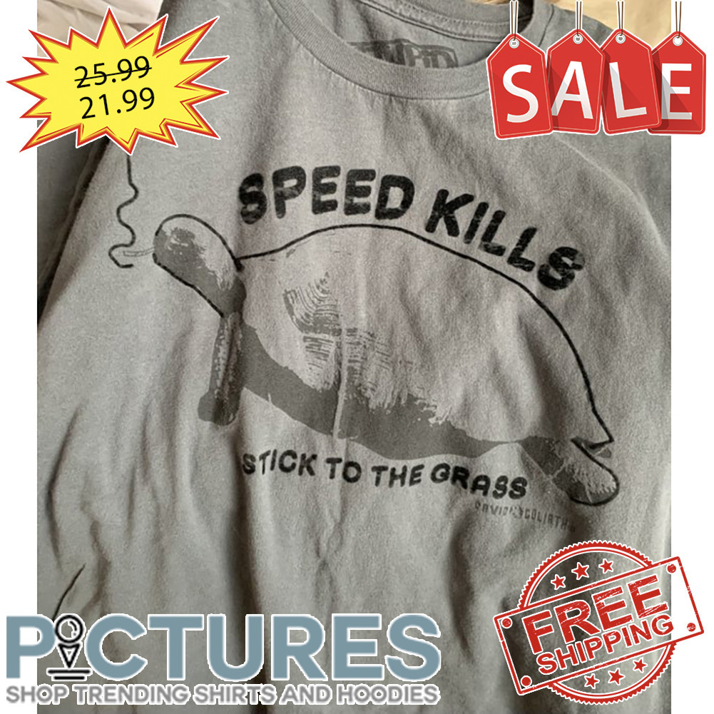 Turtle Speed Kills Stick TO The Grass shirt
