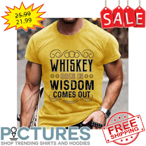 Whiskey Goesn In Wisdom Comes Out Vintage shirt