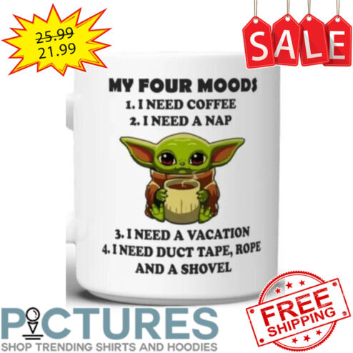 Baby Yoda My Four Moods I Need Coffee I Need A Nap I Need A Vacation I Need Duct Tape Rope And A Shovel Mug
