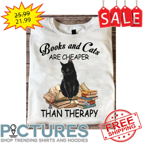 Black Cat Books And Cats Are Cheaper Than Therapy shirt