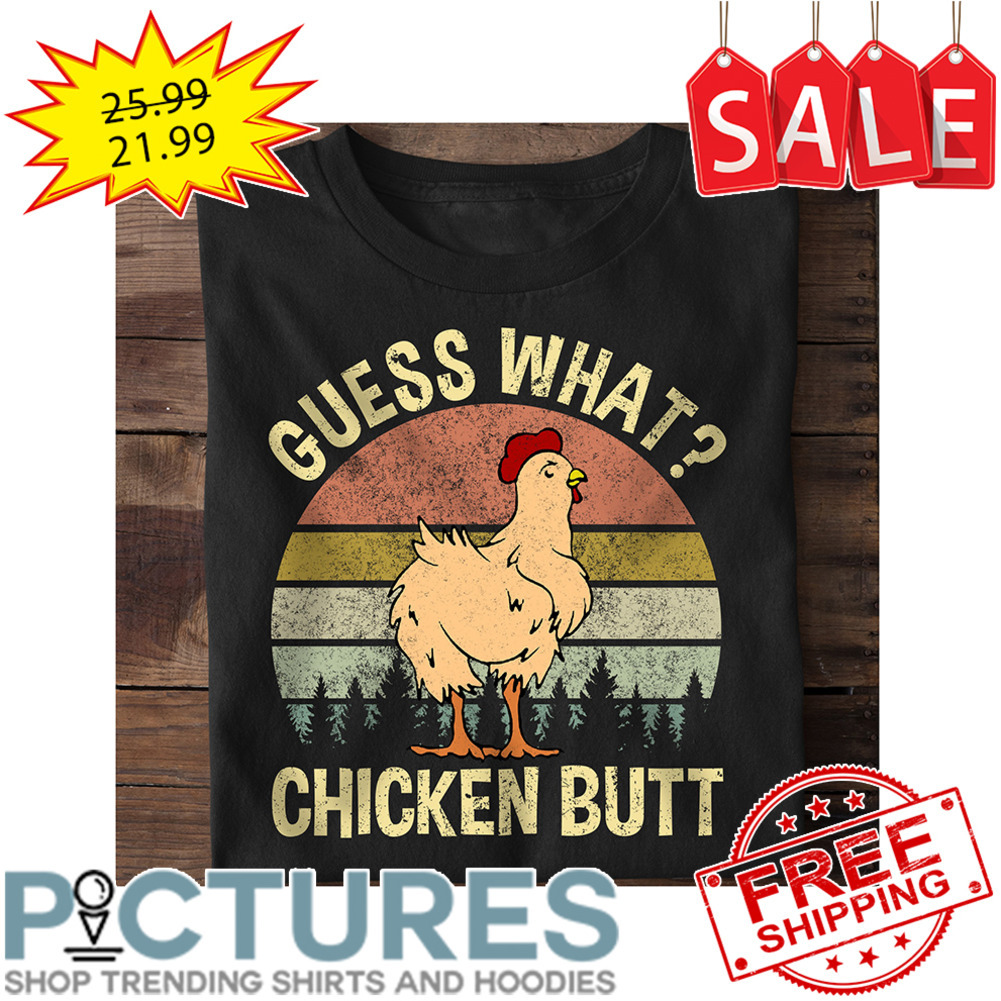 Chicken Guess What Chicken Butt Retro Sunset Vintage shirt