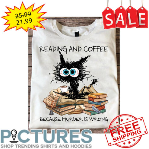 Crazy Cat Reading And Coffee Because Murder Is Wrong shirt