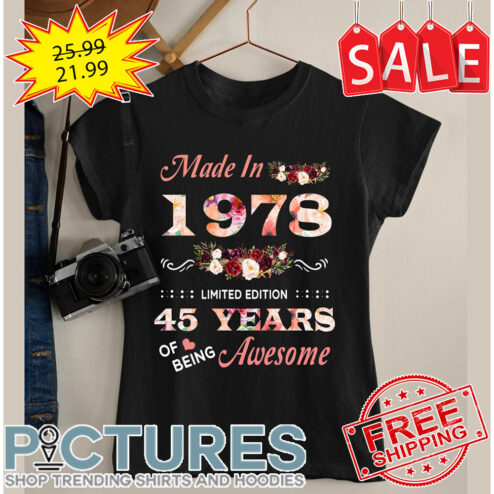 Floral Made In 1978 Limited Edition 45 Years Of Being Awesome shirt