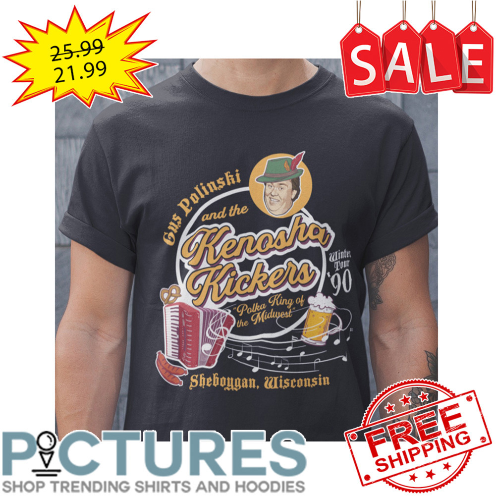 Gus Polinshi And The Kenosha Kickers Polka King Of The Midwest Sheboyhan Wisconsin shirt