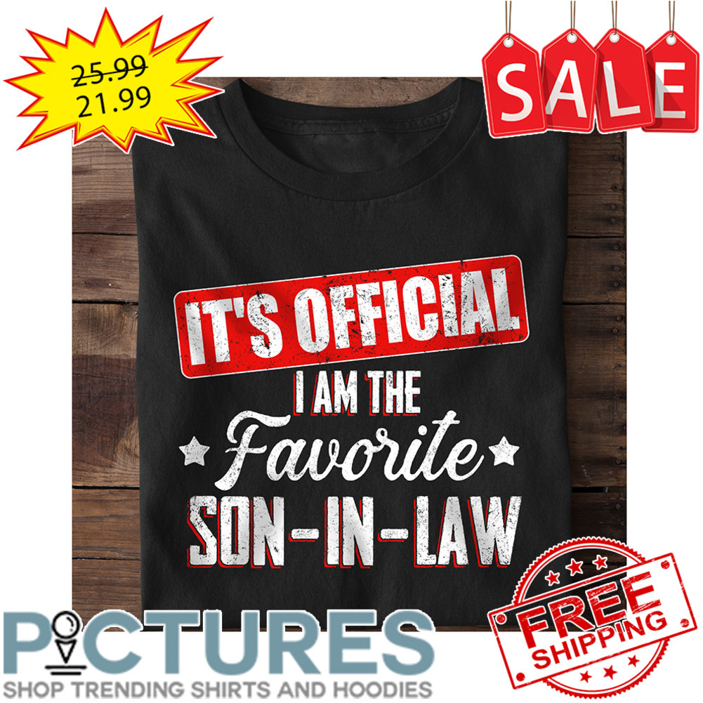 It's Official I Am The Favorite Son-in-law Vintage shirt